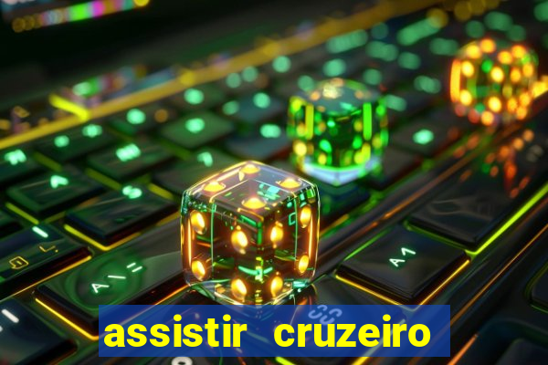 assistir cruzeiro ao vivo hd